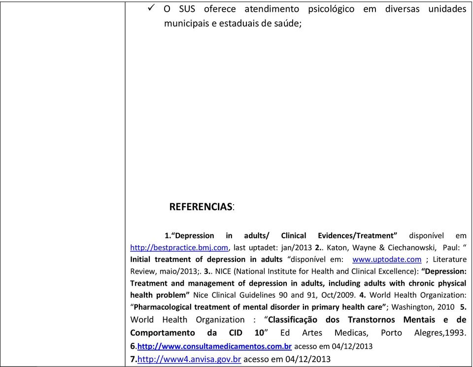 . NICE (National Institute for Health and Clinical Excellence): Depression: Treatment and management of depression in adults, including adults with chronic physical health problem Nice Clinical