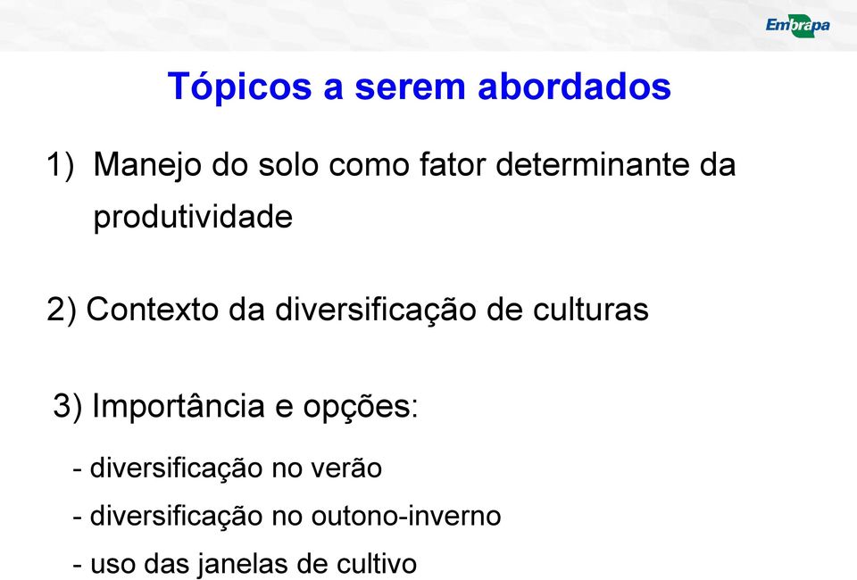 de culturas 3) Importância e opções: - diversificação no