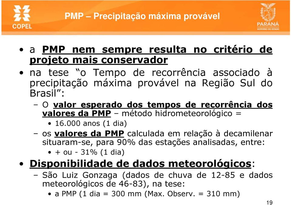 000 anos (1 dia) os valores da PMP calculada em relação à decamilenar situaram-se, para 90% das estações analisadas, entre: + ou - 31% (1 dia)