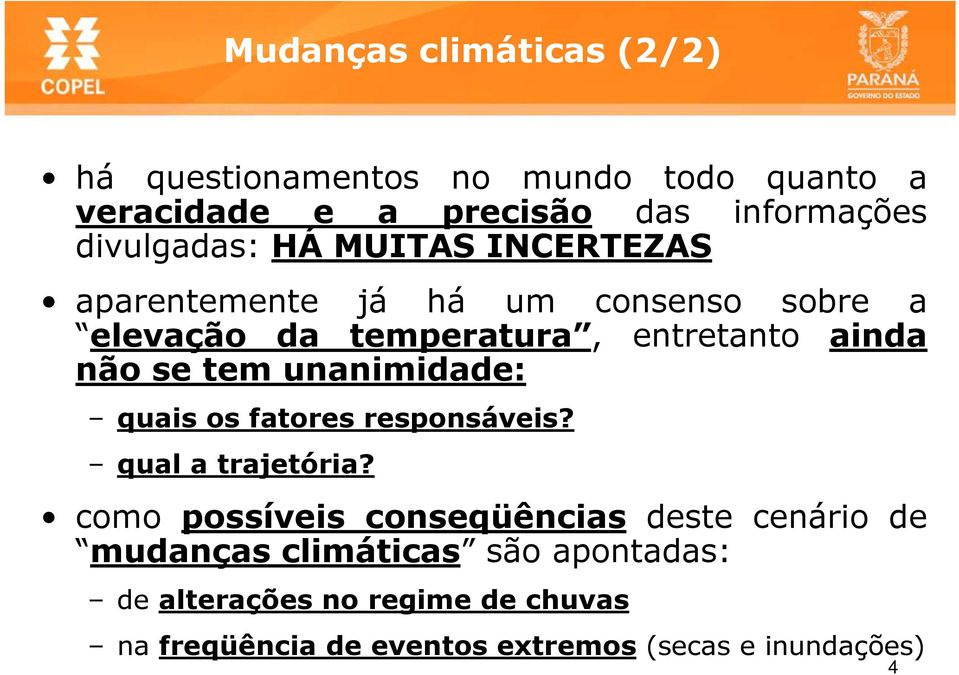 não se tem unanimidade: quais os fatores responsáveis? qual a trajetória?