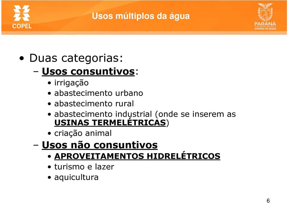 (onde se inserem as USINAS TERMELÉTRICAS) criação animal Usos não