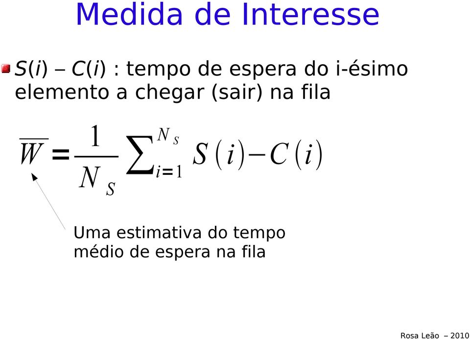 (sair) na fila N S W = 1 N S i=1 S i C i