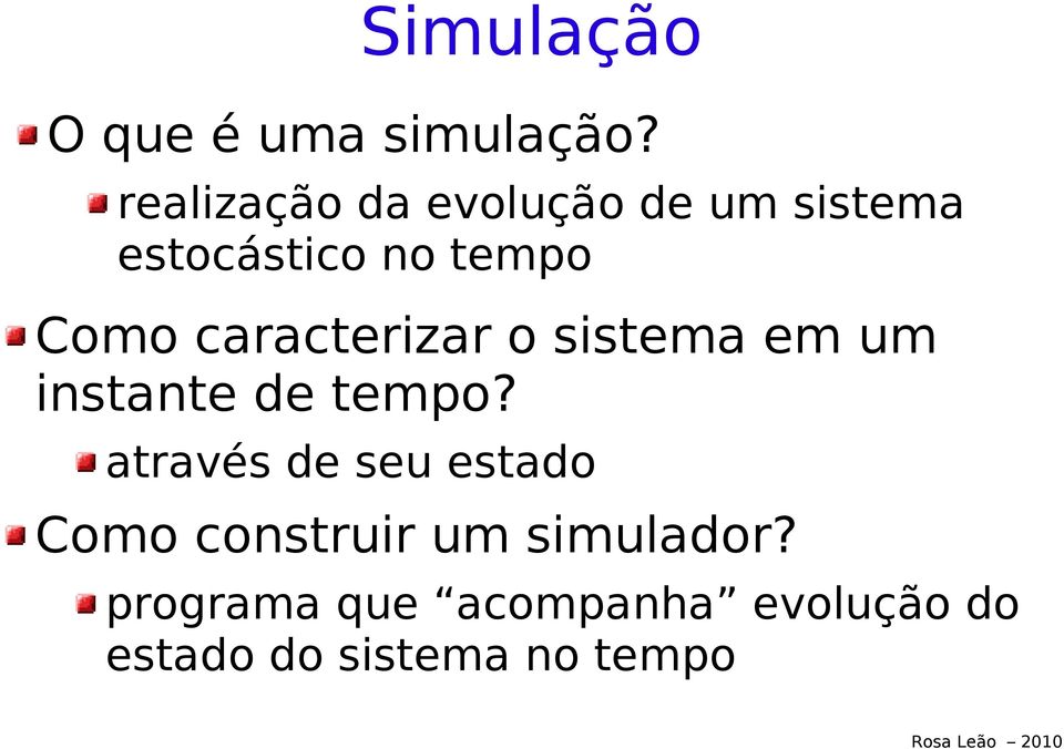 caracterizar o sistema em um instante de tempo?