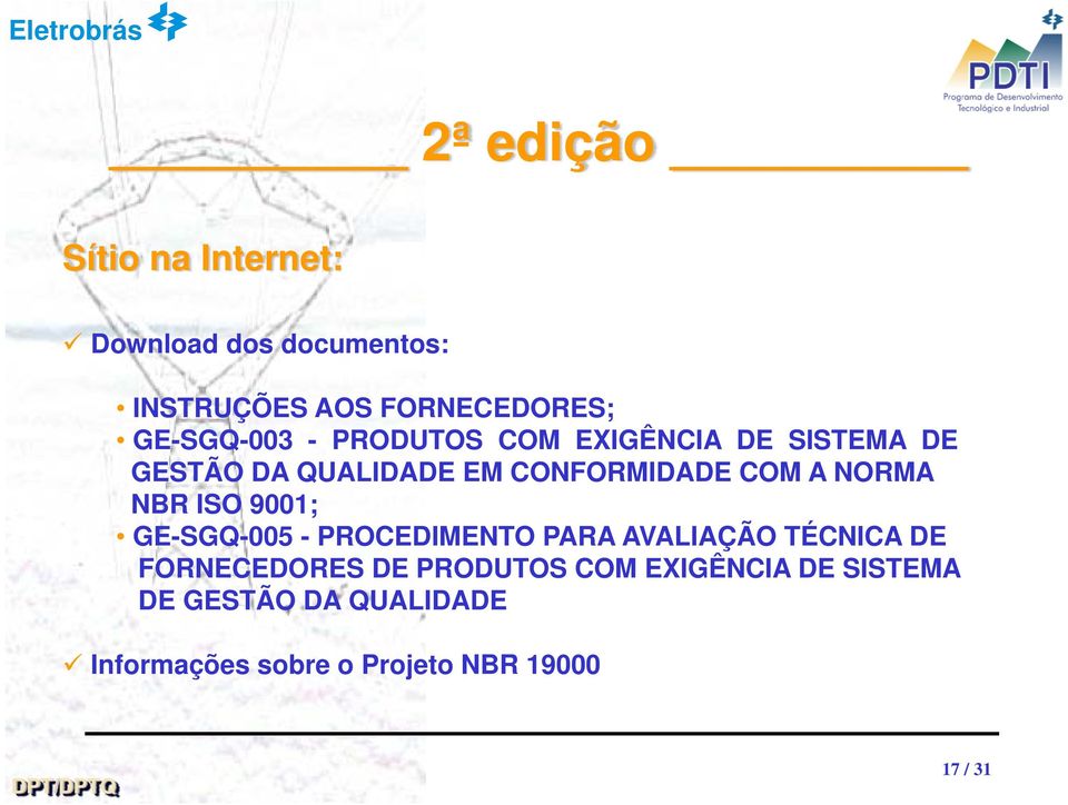 ISO 9001; GE-SGQ-005 - PROCEDIMENTO PARA AVALIAÇÃO TÉCNICA DE FORNECEDORES DE PRODUTOS