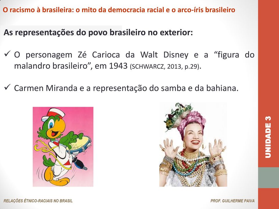 malandro brasileiro, em 1943 (SCHWARCZ, 2013, p.29).