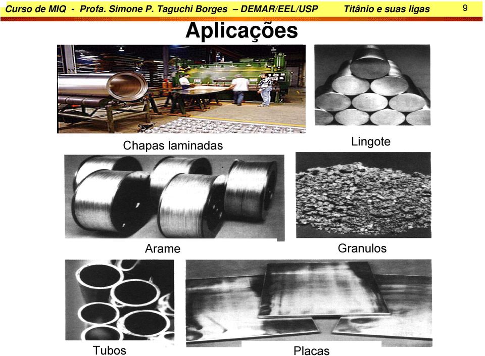 e suas ligas 9 Aplicações Chapas