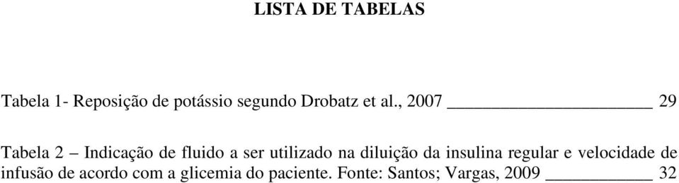 , 2007 29 Tabela 2 Indicação de fluido a ser utilizado na