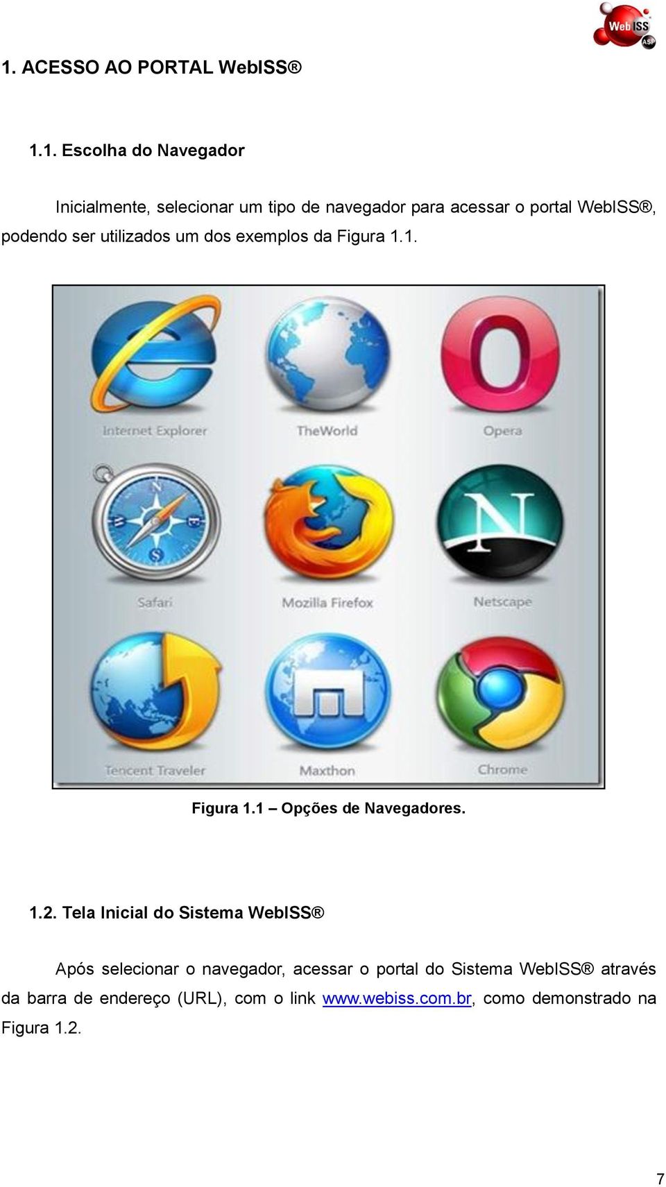 1.2. Tela Inicial do Sistema WebISS Após selecionar o navegador, acessar o portal do Sistema WebISS