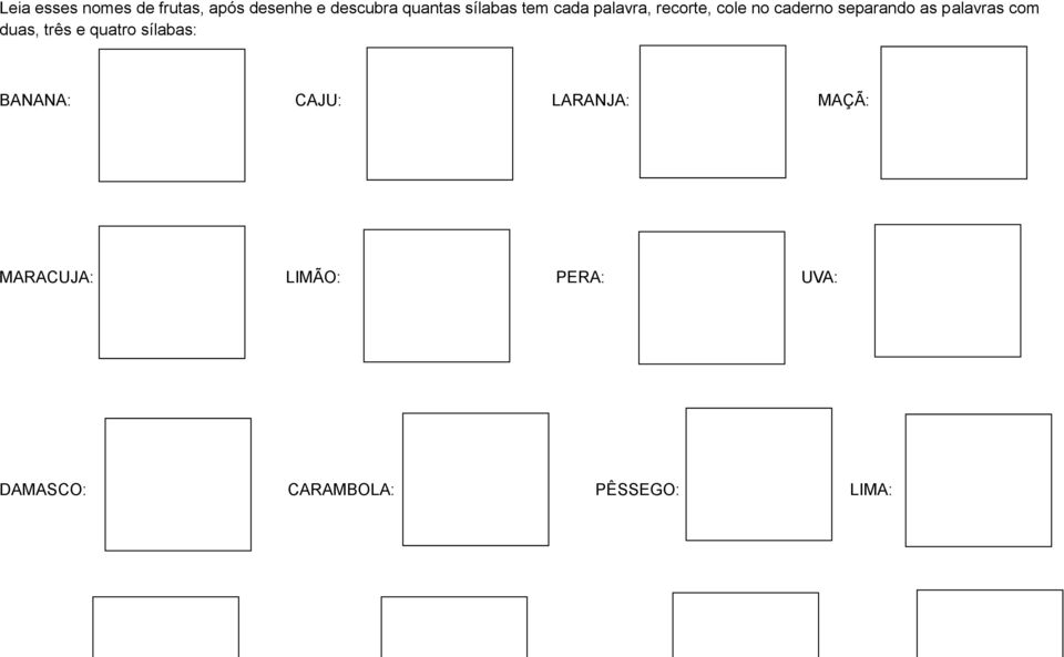 palavras com duas, três e quatro sílabas: BANANA: CAJU: LARANJA: