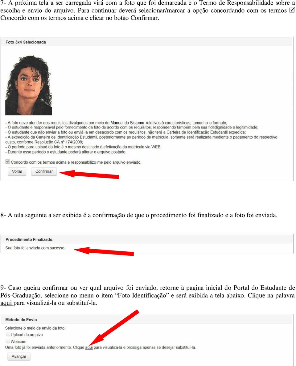 8- A tela seguinte a ser exibida é a confirmação de que o procedimento foi finalizado e a foto foi enviada.