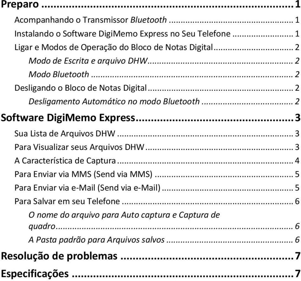 .. 3 Sua Lista de Arquivos DHW... 3 Para Visualizar seus Arquivos DHW... 3 A Característica de Captura... 4 Para Enviar via MMS (Send via MMS).