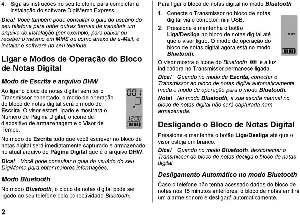 e-mail) e instalar o software no seu telefone.