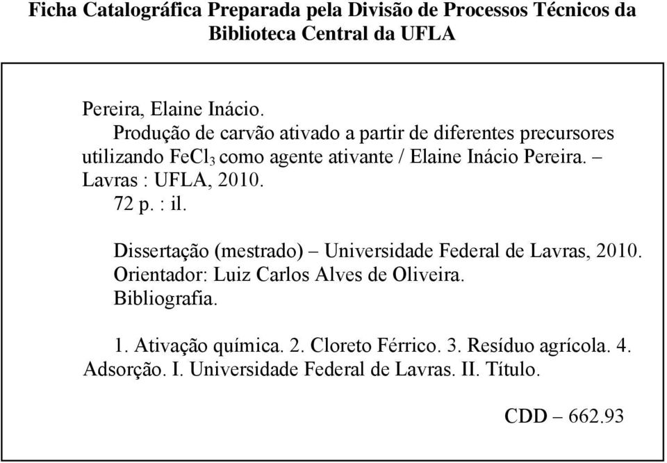 Lavras : UFLA, 2010. 72 p. : il. Dissertação (mestrado) Universidade Federal de Lavras, 2010.