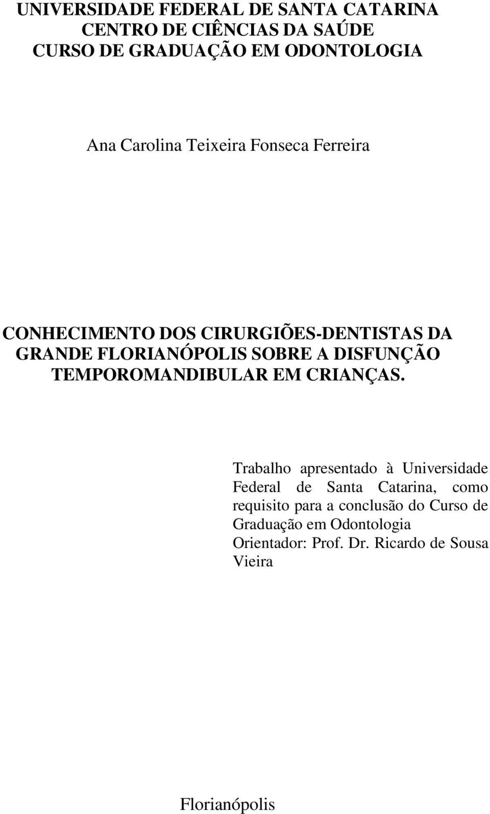 DISFUNÇÃO TEMPOROMANDIBULAR EM CRIANÇAS.