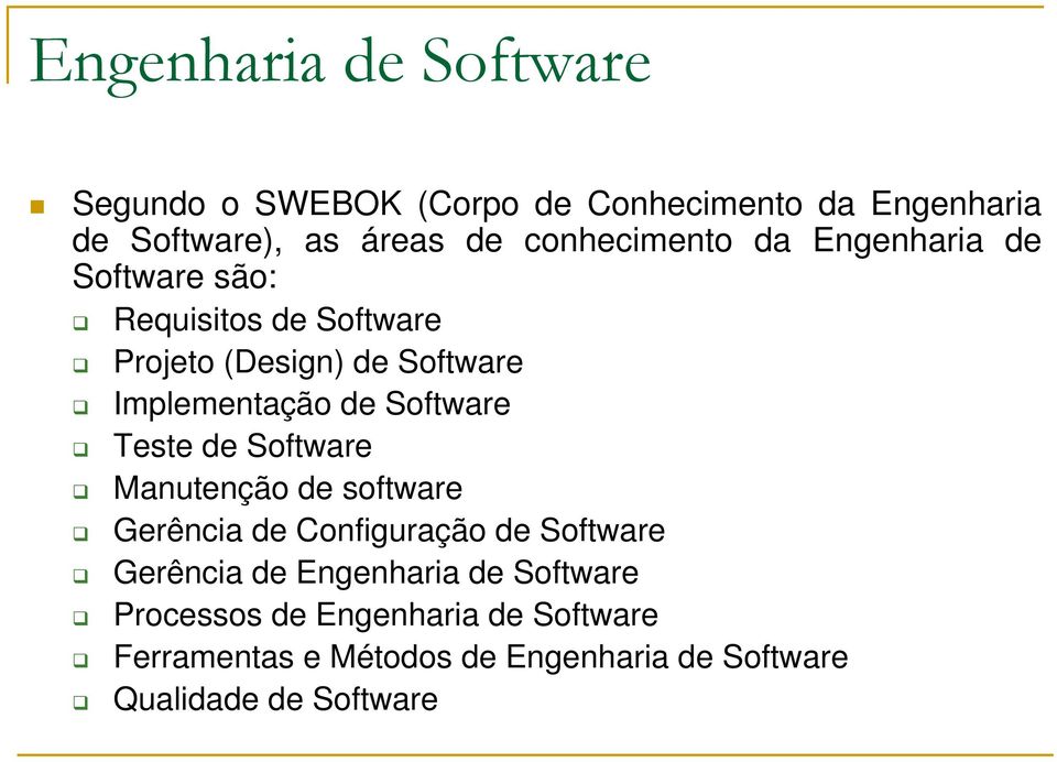 de Software Teste de Software Manutenção de software Gerência de Configuração de Software Gerência de