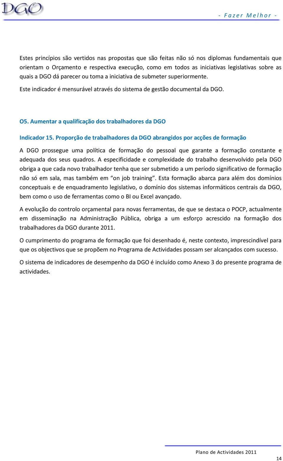 Aumentar a qualificação dos trabalhadores da DGO Indicador 1.