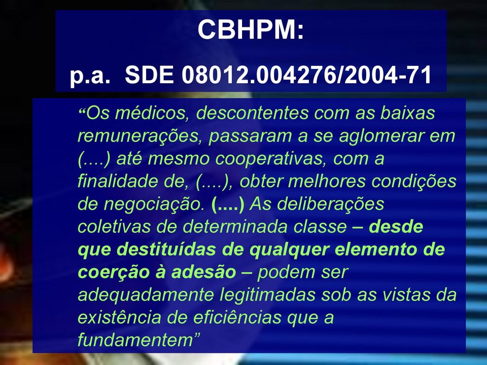 ..) até mesmo cooperativas, com a finalidade de, (.