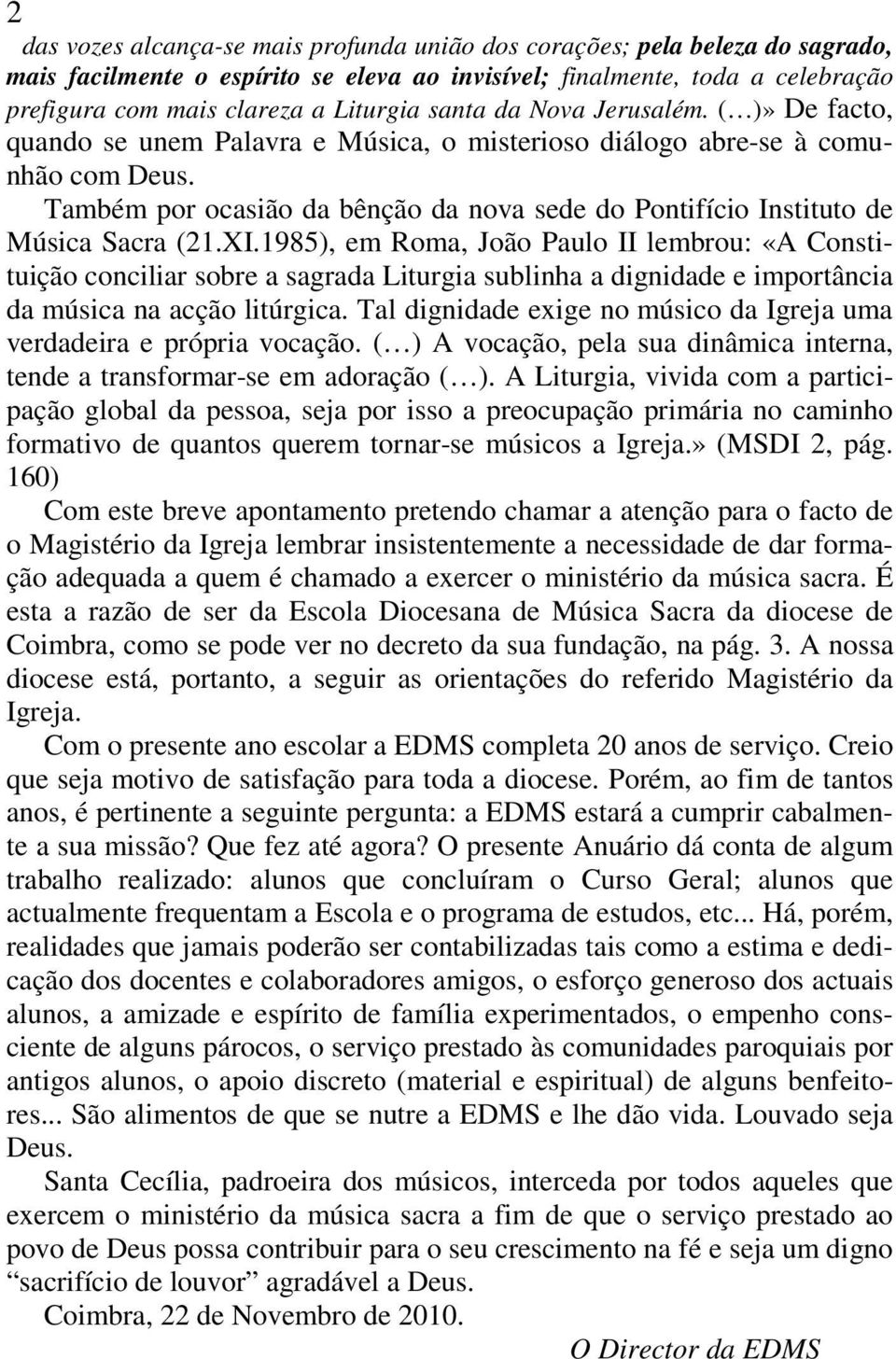 Também por ocasião da bênção da nova sede do Pontifício Instituto de Música Sacra (21.XI.