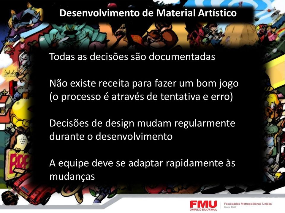 é através de tentativa e erro) Decisões de design mudam