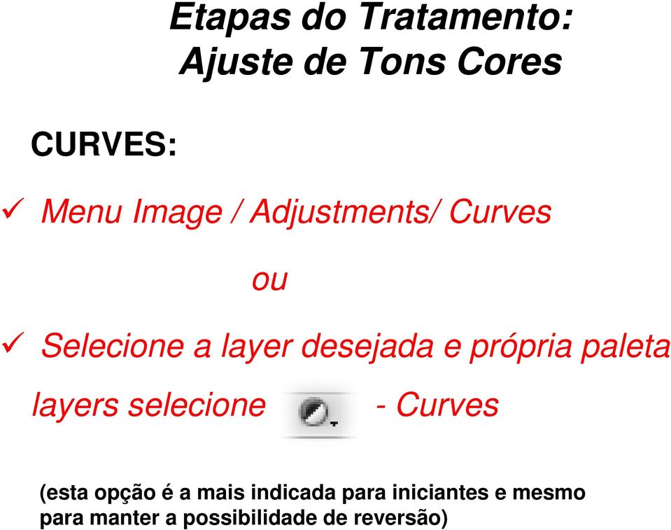 paleta layers selecione - Curves (esta opção é a mais indicada