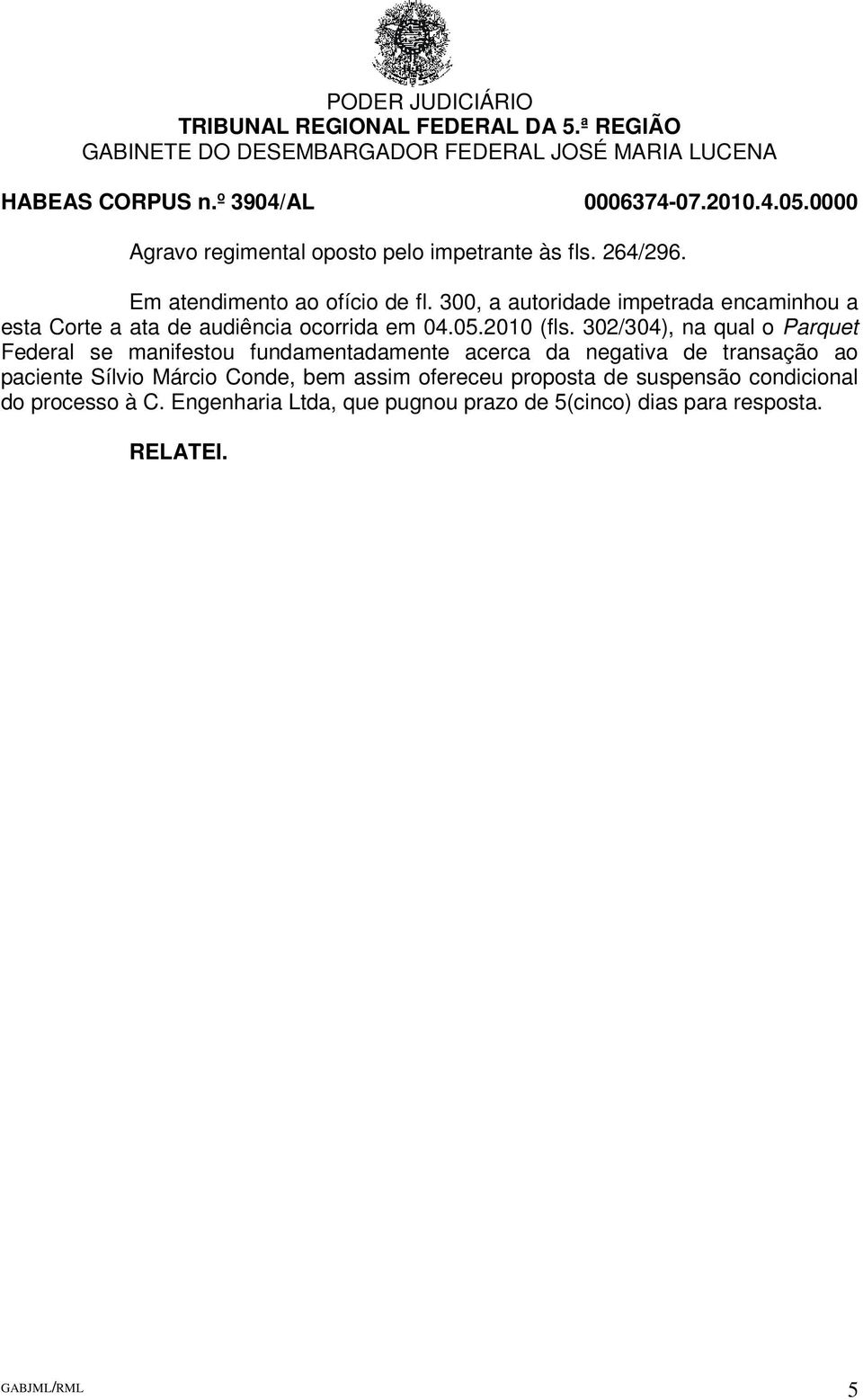 302/304), na qual o Parquet Federal se manifestou fundamentadamente acerca da negativa de transação ao paciente Sílvio