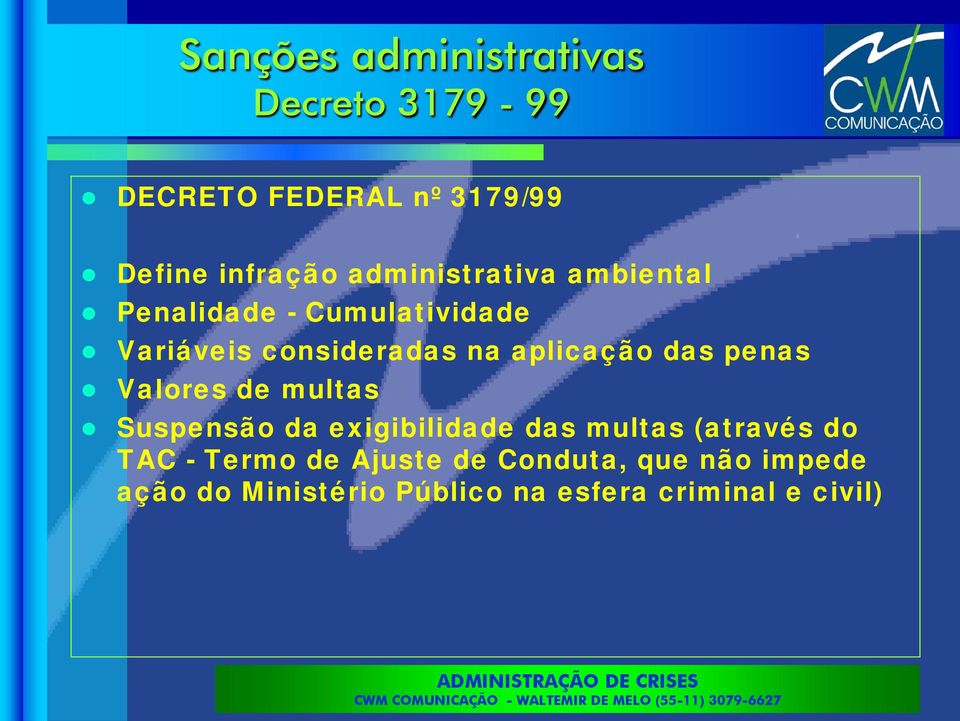 das penas Valores de multas Suspensão da exigibilidade das multas (através do TAC -