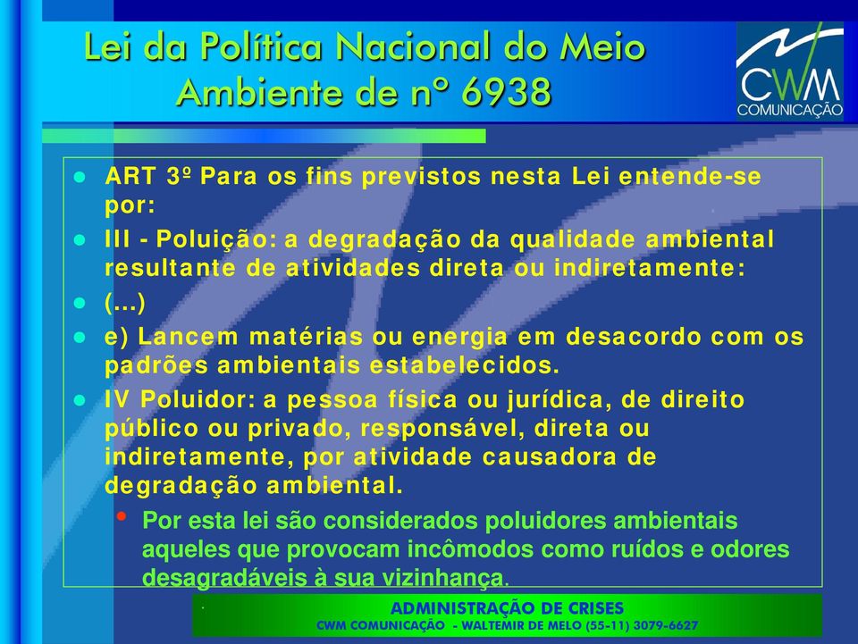 ..) e) Lancem matérias ou energia em desacordo com os padrões ambientais estabelecidos.