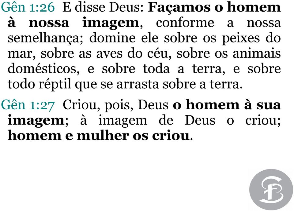 e sobre toda a terra, e sobre todo réptil que se arrasta sobre a terra.