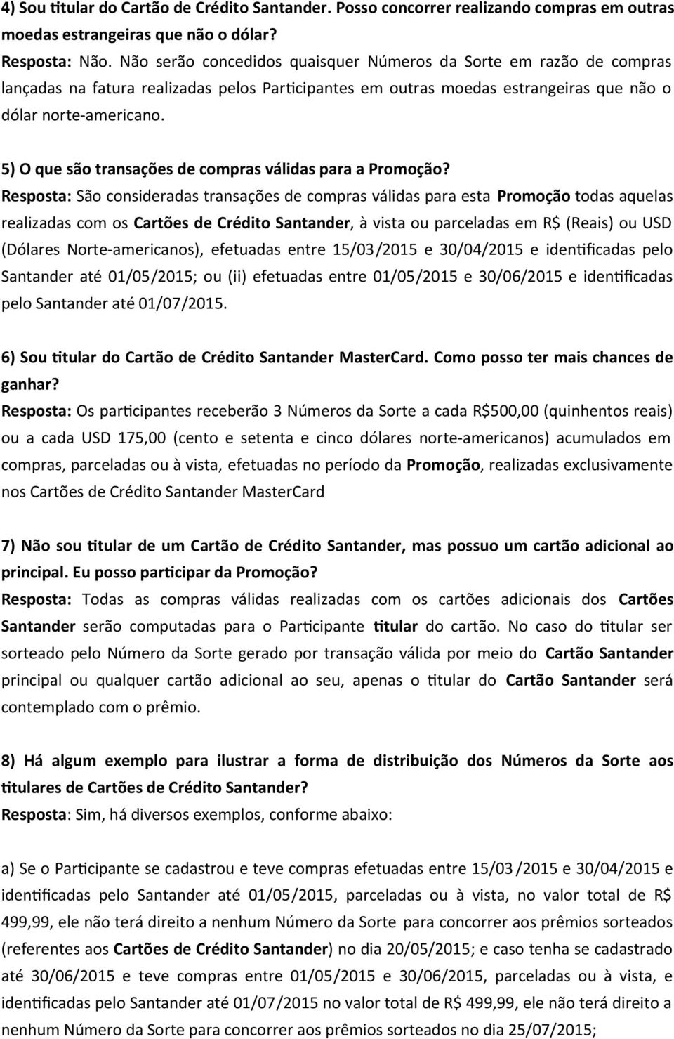 5) O que são transações de compras válidas para a Promoção?