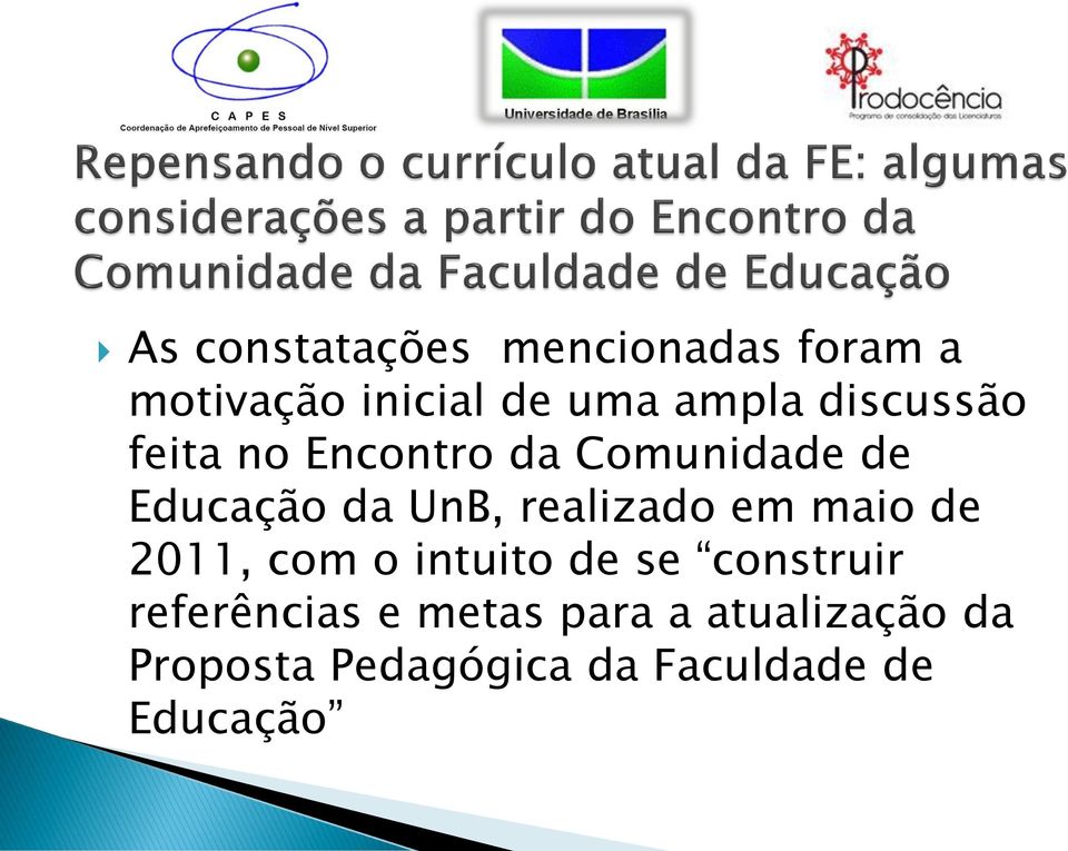 realizado em maio de 2011, com o intuito de se construir