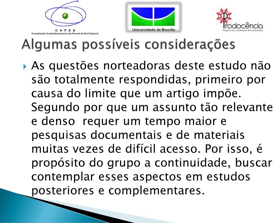 Segundo por que um assunto tão relevante e denso requer um tempo maior e pesquisas documentais