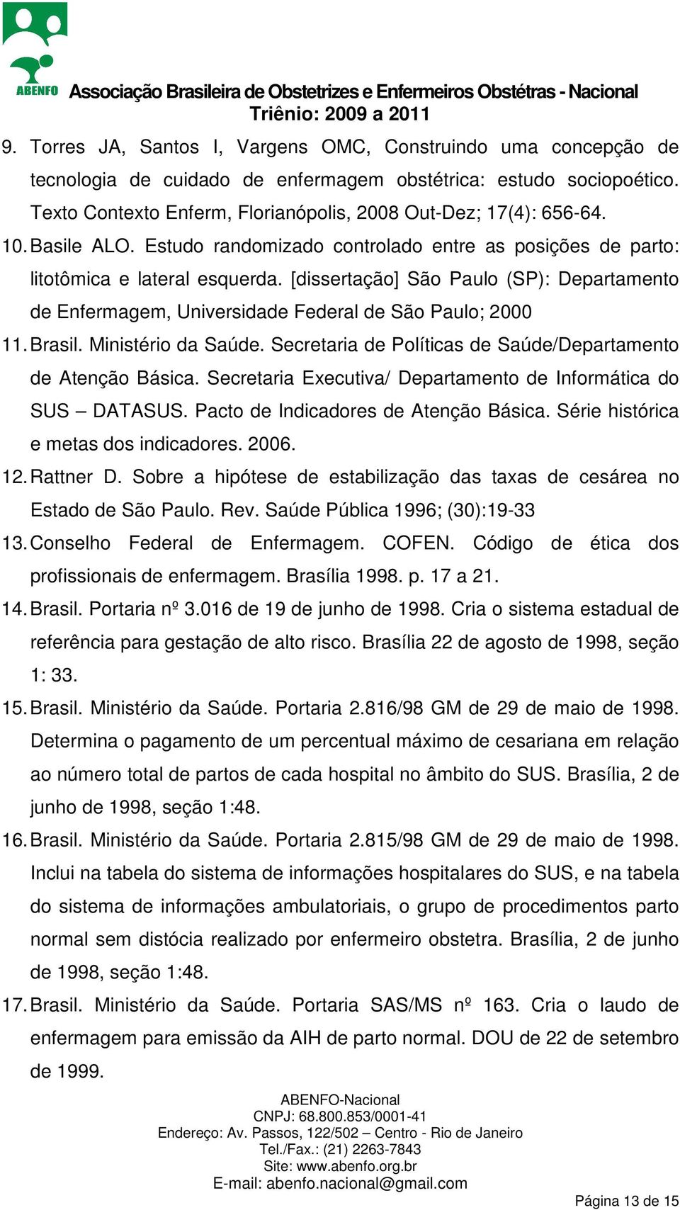 [dissertação] São Paulo (SP): Departamento de Enfermagem, Universidade Federal de São Paulo; 2000 11. Brasil. Ministério da Saúde. Secretaria de Políticas de Saúde/Departamento de Atenção Básica.