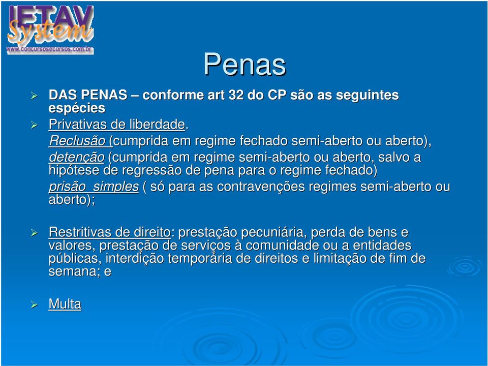 regressão de pena para o regime fechado) prisão simples ( sós para as contravenções regimes semi-aberto ou aberto); Restritivas de