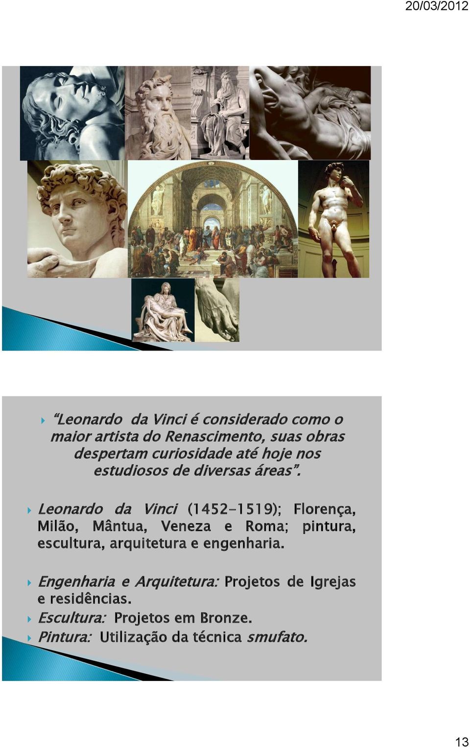 Leonardo da Vinci (1452-1519); Florença, Milão, Mântua, Veneza e Roma; pintura, escultura,