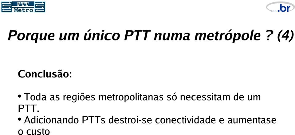 metropolitanas só necessitam de um PTT.