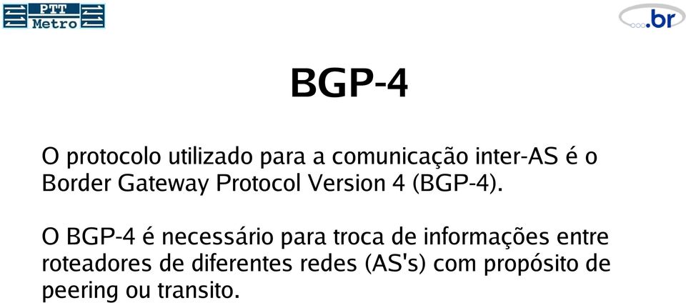 O BGP-4 é necessário para troca de informações entre