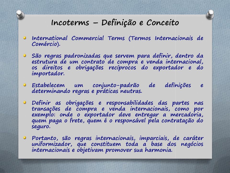 Estabelecem um conjunto-padrão de definições e determinando regras e práticas neutras.