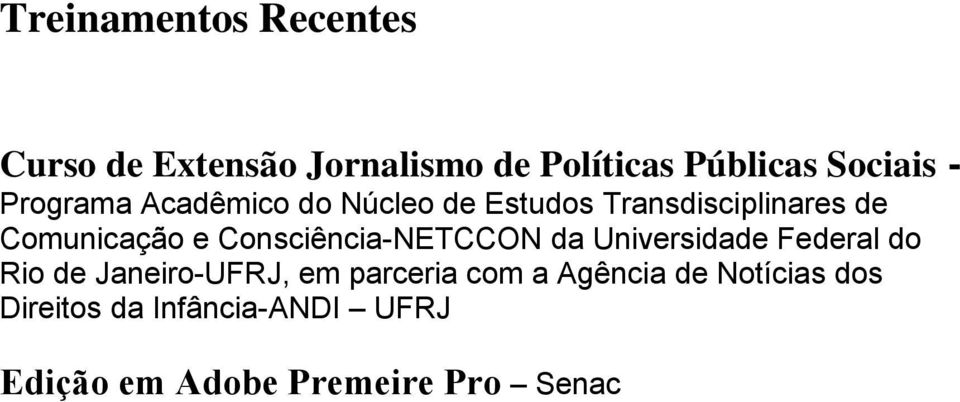 Consciência-NETCCON da Universidade Federal do Rio de Janeiro-UFRJ, em parceria com