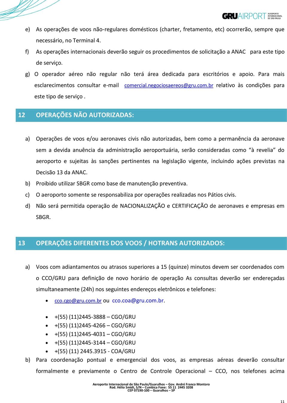 Para mais esclarecimentos consultar e-mail este tipo de serviço. come