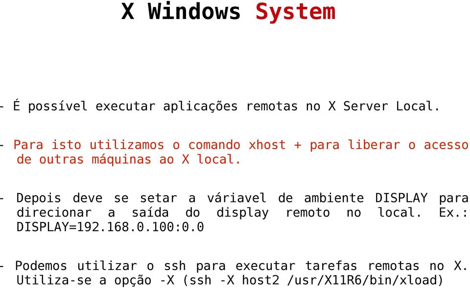 - Depois deve se setar a váriavel de ambiente DISPLAY para direcionar a saída do display remoto no