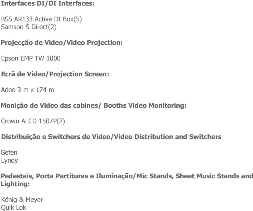 Booths Video Monitoring: Crown ALCD 1507P(2) Distribuição e Switchers de Video/Video Distribution and