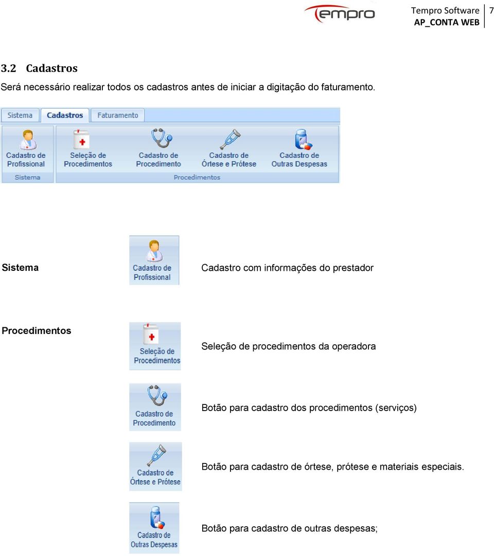 Sistema Cadastro com informações do prestador Procedimentos Seleção de procedimentos da