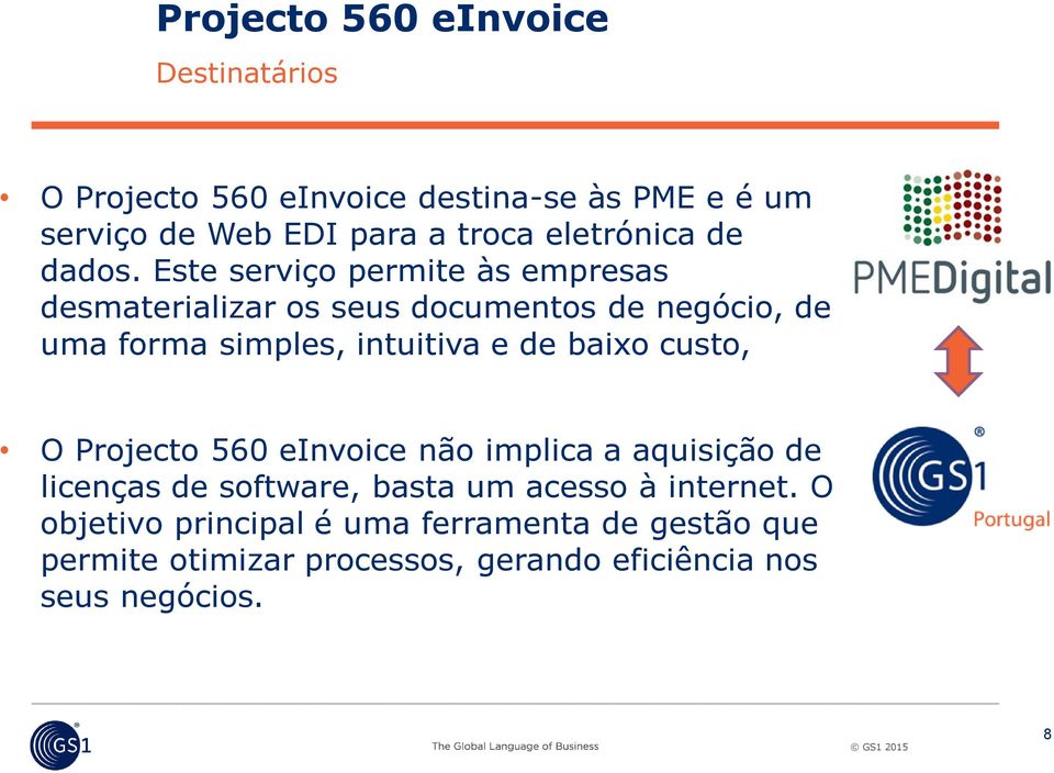 Este serviço permite às empresas desmaterializar os seus documentos de negócio, de uma forma simples, intuitiva e de