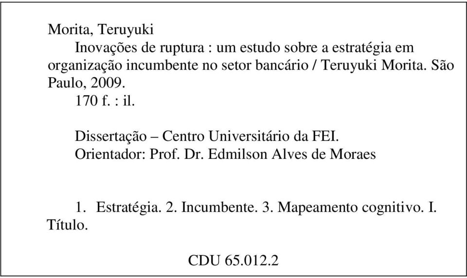 170 f. : il. Dissertação Centro Universitário da FEI. Orientador: Prof. Dr.