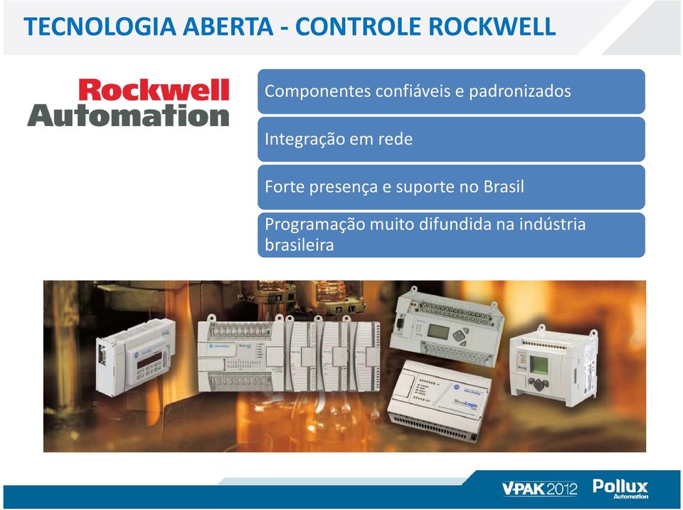 Integração em rede Forte presença e suporte