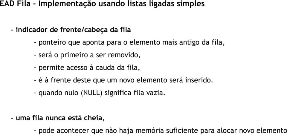 cauda da fila, - é à frente deste que um novo elemento será inserido.