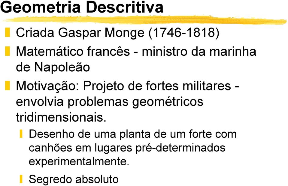 envolvia problemas geométricos tridimensionais.