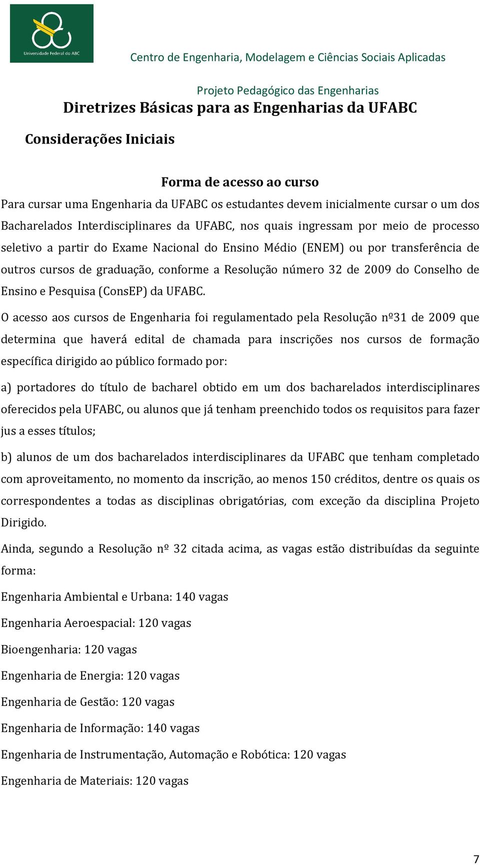 Resolução número 32 de 2009 do Conselho de Ensino e Pesquisa (ConsEP) da UFABC.