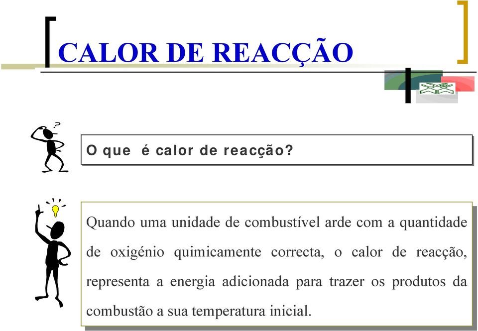 oxigénio quimicamente correcta, o calor de reacção, representa