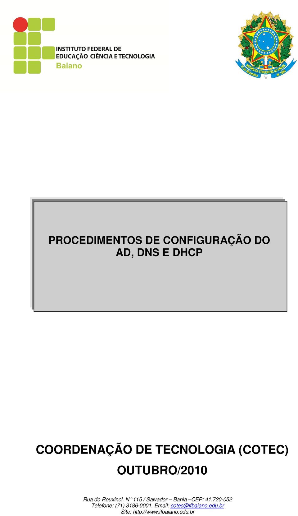 Salvador Bahia CEP: 41.720-052 Telefone: (71) 3186-0001.